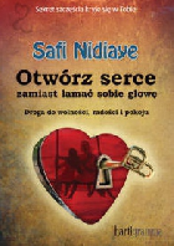 Okładka: Safi Nidiaye - Otwórz serce, zamiast łamać sobie głowę.