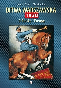 Okładka: Janusz Cisek - Bitwa Warszawska 1920. O Polskę i Europę