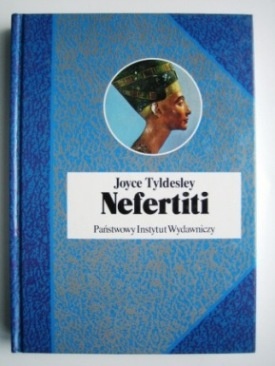 Okładka: Joyce Ann Tyldesley - Nefertiti. Słoneczna królowa Egiptu