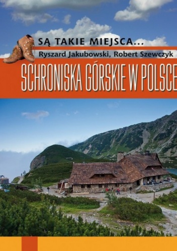 Ryszard Jakubowski - Schroniska górskie w Polsce