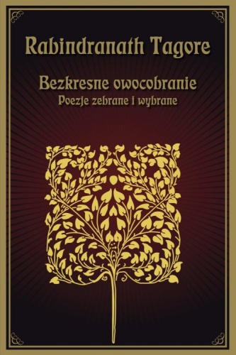 Okładka: Rabindranath Tagore - Bezkresne owocobranie