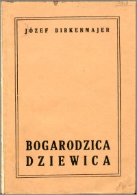 Okładka: Józef Birkenmajer - Bogarodzica Dziewica. Analiza tekstu, treści i formy