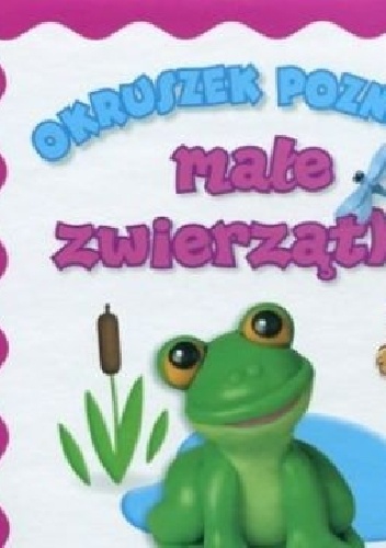 Okładka: Anna Wiśniewska - Okruszek poznaje małe zwierzątka