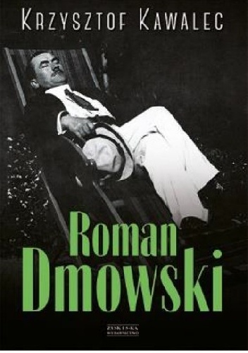 Okładka: Krzysztof Kawalec - Roman Dmowski. Biografia.