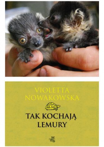 Okładka: Violetta Nowakowska - Tak kochają lemury