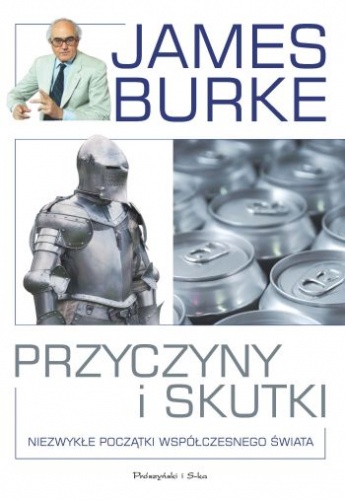Okładka: James Burke - Przyczyny i skutki. Niezwykłe początki współczesnego świata