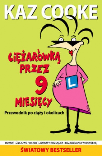 Okładka: Kaz Cooke - Ciężarówką przez 9 miesięcy. Przewodnik po ciąży i okolicach