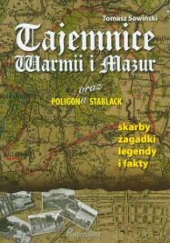 Okładka: Tomasz Sowiński - Tajemnice Warmii i Mazur oraz Poligonu STABLACK