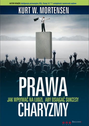 Okładka: Kurt W. Mortensen - Prawa charyzmy. Jak wpływać na ludzi, aby osiągać sukcesy