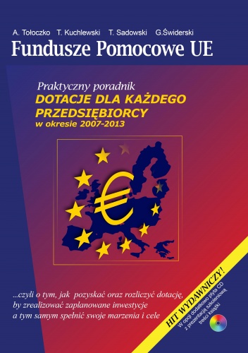 Okładka: Aleksander Tołoczko - Fundusze pomocowe UE. Dotacje dla każdego przedsiębiorcy w okresie 2007-2013