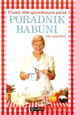 Okładka: Ewa Aszkiewicz - Poradnik babuni. Prawie 1000 sprawdzonych przepisów