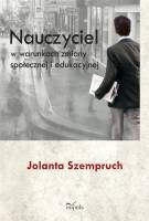 Okładka: Jolanta Szempruch - Nauczyciel w warunkach zmiany społecznej i edukacyjnej