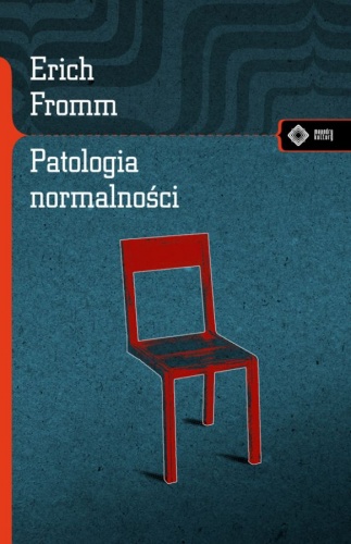 Okładka: Erich Fromm - Patologia normalności: Przyczynek do nauki o człowieku