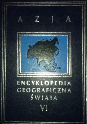 Okładka:  praca zbiorowa - Encyklopedia Geograficzna Świata tom IV. Azja