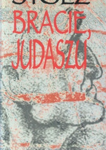 Okładka: Krzysztof Kamil Stolz - Bracie Judaszu