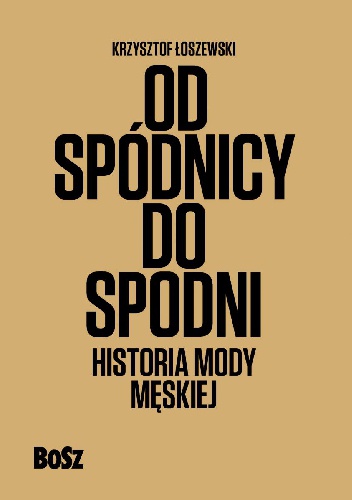 Okładka: Krzysztof Łoszewski - Od spódnicy do spodni. Historia mody męskiej