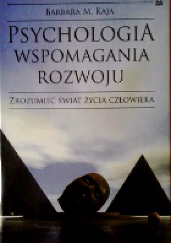 Okładka: Barbara M. Kaja - Psychologia wspomagania rozwoju