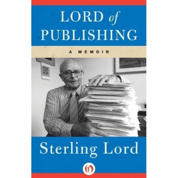 Okładka: Sterling Lord - Lord of Publishing: A Memoir