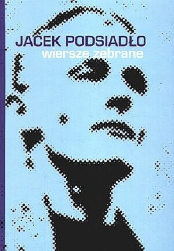 Okładka: Jacek Podsiadło - Wiersze zebrane