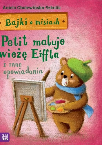 Okładka: Aniela Cholewińska – Szkolik - Petit maluje wieżę Eiffla i inne opowiadania