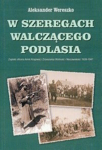 Okładka: Aleksander Wereszko - W szeregach walczącego Podlasia