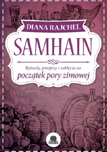 Okładka: Diana Rajchel - Samhain. Rytuały, przepisy i zaklęcia na koniec lata