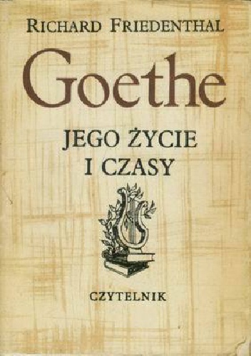 Okładka: Richard Friedenthal - Goethe - jego życie i czasy