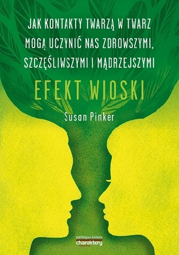 Okładka: Susan Pinker - Efekt wioski. Jak kontakty twarzą w twarz mogą uczynić nas zdrowszymi, szczęśliwszymi i mądrzejszymi
