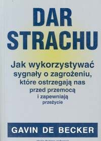 Okładka: Gavin Becker - Dar strachu. jak wykorzystywać sygnały o zagrożeniu, które ostrzegają nas przed przemocą i zapewniają przeżycie.