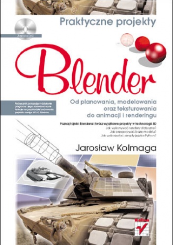 Okładka: Jarosław Kolmaga - Blender. Od planowania, modelowania oraz teksturowania do animacji i renderingu. Praktyczne projekty