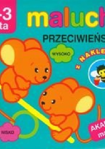Okładka: Irma Pikiene - Przeciwieństwa z naklejkami. Maluchy. Akademia malucha. 2-3 lata