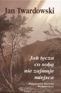 Okładka: Jan Twardowski - Jak tęcza co sobą nie zajmuje miejsca