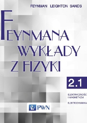 Okładka: Richard Phillips Feynman - Feynmana wykłady z fizyki - Tom 2, część 1 - Elektryczność i magnetyzm, elektrodynamika