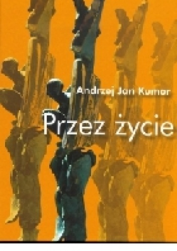 Okładka: Andrzej Jan Kumor - Przez życie