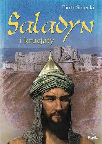 Okładka: Piotr Solecki - Saladyn i krucjaty