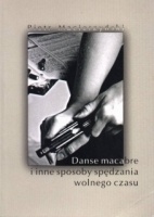 Okładka: Piotr Macierzyński - Danse macabre i inne sposoby spędzania wolnego czasu