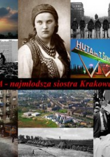 Okładka:  praca zbiorowa - Nowa Huta - najmłodsza siostra Krakowa