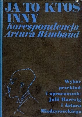 Okładka: Arthur Rimbaud - Ja to ktoś inny. Korespondencja Artura Rimbaud