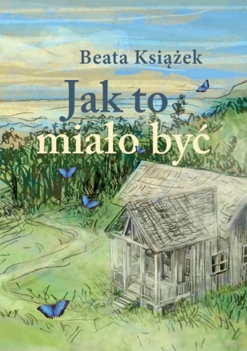 Okładka: Beata Książęk - Jak to miało być