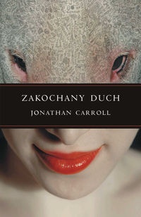 Okładka: Jonathan Carroll - Zakochany duch