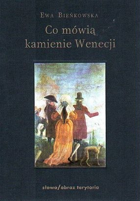 Okładka: Ewa Bieńkowska - Co mówią kamienie Wenecji