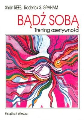 Okładka:  Shan Rees - Bądź sobą. Trening asertywności