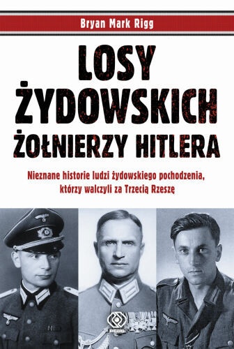 Okładka: Bryan Mark Rigg - Losy żydowskich żołnierzy Hitlera