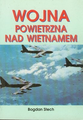 Okładka: Bogdan Stech - Wojna powietrzna nad Wietnamem