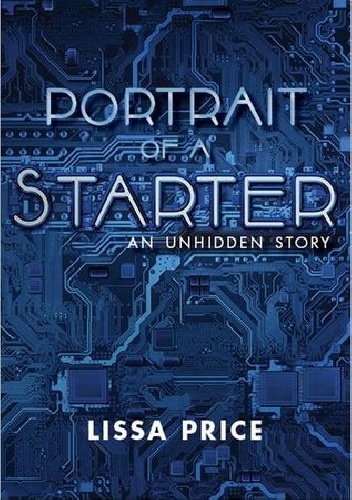 Okładka: Lissa Price - Portrait of a Starter: An Unhidden Story