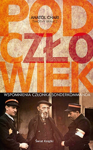 Okładka: Anatol Chari - Podczłowiek. Wspomnienia członka Sonderkommanda