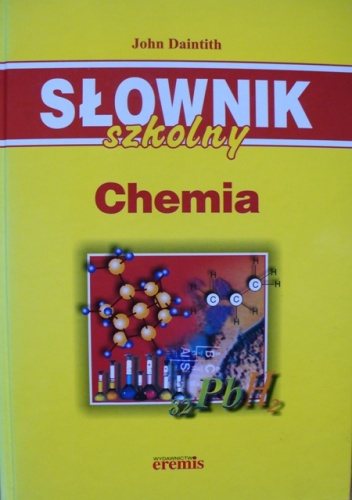 Okładka: John Daintith - Słownik szkolny. Chemia