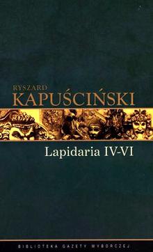 Okładka: Ryszard Kapuściński - Lapidaria IV-VI