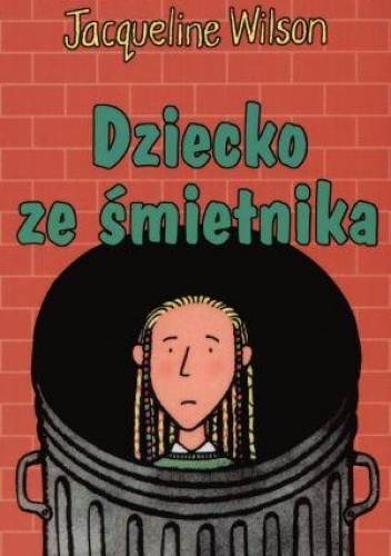 Okładka: Jacqueline Wilson - Dziecko ze śmietnika