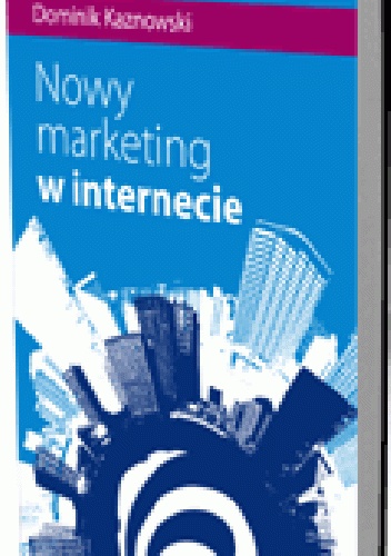 Okładka: Dominik Kaznowski - Nowy marketing w internecie